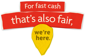 For fast cash that's also fair, we're here.